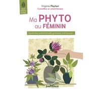 Ma phyto au féminin Syndrômes prémenstruels, grossesse, ménopause... - Virginie Peytavi - Jouvence - broché - Guide