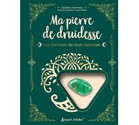 Ma pierre de druidesse: Les bienfaits de mon talisman