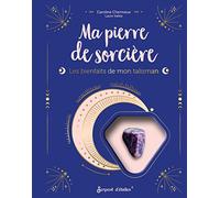 Ma pierre de sorcière: Les bienfaits de mon talisman