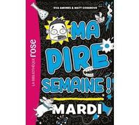 Ma pire semaine 02 - Mardi Eva Amores (Auteur), Matt Cosgrove (Auteur)