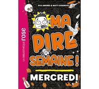 Ma pire semaine 03 - Mercredi - Eva Amores - Bb Rose Verte - Poche - Roman cadet