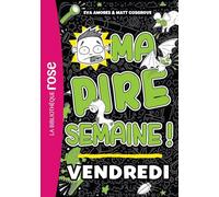 Ma Pire Semaine ! - Tome 5 - Vendredi