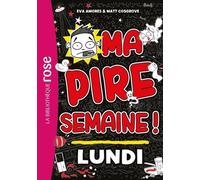 Ma pire semaine 01 - Lundi