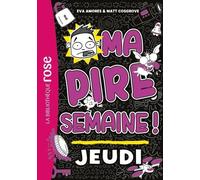 Ma pire semaine 04 - Jeudi