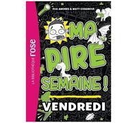 Ma Pire Semaine ! - Tome 5 - Vendredi