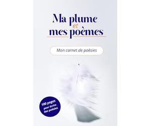 Ma plume et mes poémes: Mon carnet de poésies