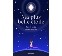 Ma plus belle étoile 17 ans de combat contre le ruban rose - Lilie Desbois - Librinova - broché - Témoignage