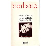 Ma plus belle histoire d'amour : l'oeuvre intégrale