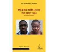 Ma plus belle lettre est pour vous Roman épistolaire - Arie Serge Emossi De Begni - L'harmattan - broché - Roman