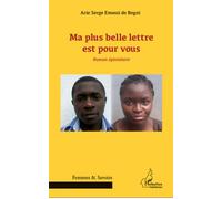 Ma plus belle lettre est pour vous Roman épistolaire - Arie Serge Emossi De Begni - L'harmattan - broché - Roman