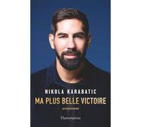 Ma plus belle victoire - Nikola Karabatic - Flammarion - ebook (ePub) - Livre