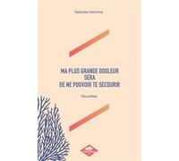 Ma plus grande douleur sera de ne pouvoir te secourir - Nathalie Hermine - Poisson Rouge - broché - Contes / Légendes