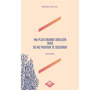 Ma plus grande douleur sera de ne pouvoir te secourir - Nathalie Hermine - Poisson Rouge - broché - Contes / Légendes