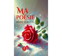 Ma poésie - Marc Lejeune - Le Lys Bleu - broché - Poésie
