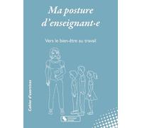 Ma posture d'enseignant·e: Vers le bien être au travail