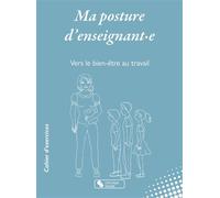 Ma posture d'enseignant·e Vers le bien être au travail - Brigitte Wosinki - Chronique Sociale - broché - Manuel