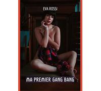 Ma Premier Gang Bang: Histoires Érotiques de Sexe Explicite, en Français
