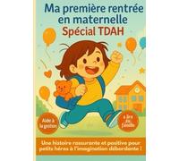 Ma premièr rentrée en maternelle. Spécial TDAH. Une histoir rassurante et positive pour petit héros à l'imagination débordante !: Livre rassurant pour enfants hyperactifs et parents