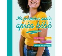 Ma première année après bébé - Sandrine Dury - Mango - broché - Guide