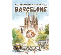 Ma Première Aventure à Barcelone. Guide de voyage pour les 3-6 ans