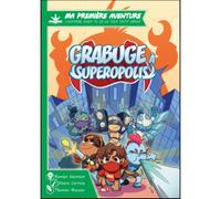 Ma première aventure : Grabuge à Superopolis