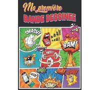 Ma Première BANDE DESSINÉE: 175 Planches vierges pour créer sa propre Bande Dessinée, BD vierges à compléter, Pour artistes en herbes ou confirmés, ... Pour adultes, adolescents et enfants.