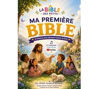 Ma première BIBLE 2-5 ans - 10 histoires bibliques illustrées pour découvrir l'amour de Dieu et 10 chansons à découvrir sur Youtube