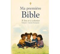 Ma Première Bible à Lire et à Colorier: Ancien Testament