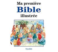 Ma Première Bible Illustrée - Histoires De L'ancien Et Du Nouveau Testament