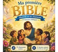 MA PREMIÈRE BIBLE ILLUSTRÉE ET EN CHANSONS: 17 chansons - 17 dessins animés - 17 histoires bibliques pour les petits