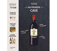 Ma première cave: Choisir par la couleur, choisir par la garde, les bons producteurs