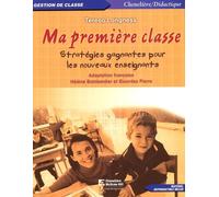 Ma première classe: Stratégies gagnantes pour les nouveaux enseignants