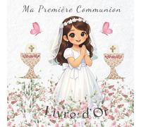 Ma Première Communion: LIVRE D’OR: Un magnifique souvenir de Première Communion à conserver pour toujours.