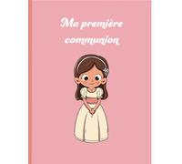 Ma première communion: livre d'or de ma communion/album de souvenirs/ livre d’or de ma communion/ Idée cadeau communion/parrain/marraine