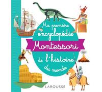Ma première encyclopédie Montessori de l'histoire du monde - Collectif - Larousse - broché - Scolaire / Universitaire