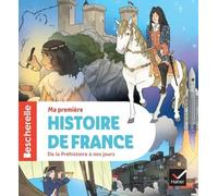 Bescherelle - Ma première histoire de France - nouvelle édition: L'ouvrage de référence en histoire pour les élèves de CE2/CM1/CM2
