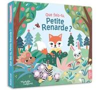 Ma première histoire - Que fais-tu, Petite Renarde ? - Michelle Carlslund - Auzou Philippe Eds - cartonné - Album éveil dès la naissance