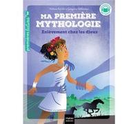 Ma première mythologie - Enlèvement chez les dieux CP/CE1 - 6/7 ans Grégoire Vallancien (Illustration), Hélène Kérillis (Auteur)