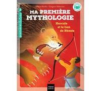 Ma première mythologie - Hercule et le lion de Némée - CP/CE1 6/7 ans Hélène Kérillis (Auteur), Grégoire Vallancien (Illustration)