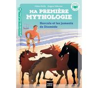 Ma première mythologie - Hercule et les chevaux de Diomède
