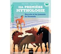 Ma première mythologie - Hercule et les chevaux de Diomède - Hélène Kérillis - Hatier Jeunesse - Poche - Roman cadet dès 6 ans