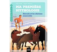Ma première mythologie - Hercule et les chevaux ensorcelés CP/CE1 6/7 ans