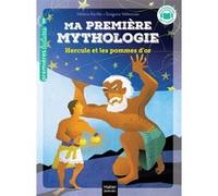 Ma première mythologie - Hercule et les pommes d'or - CP/CE1 6/7 ans Hélène Kérillis (Auteur), Grégoire Vallancien (Illustration)