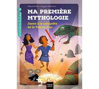 Ma première mythologie - Jason à la conquête de la Toison d'or CP/CE1 6/7 ans