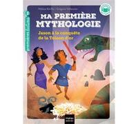 Ma première mythologie - Jason à la conquête de la Toison d'or CP/CE1 6/7 ans Hélène Kérillis (Auteur), Grégoire Vallancien (Illustration)