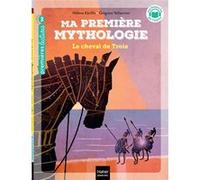Ma première mythologie - Le cheval de Troie CP/CE1 6/7 ans Grégoire Vallancien (Illustration), Hélène Kérillis (Auteur)
