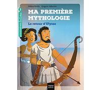Ma première mythologie - Le retour d'Ulysse CP/CE1 6/7 ans