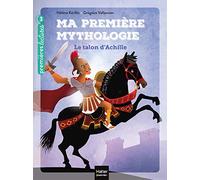 Ma première mythologie - Le talon d'Achille CP/CE1 6/7 ans