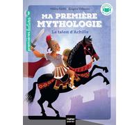 Ma première mythologie - Le talon d'Achille CP/CE1 6/7 ans