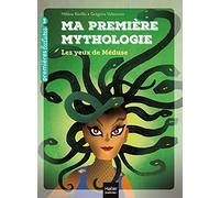 Ma première mythologie - Les yeux de Méduse CP/CE1 6/7 ans
